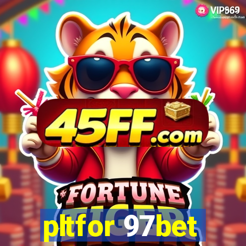 pltfor 97bet